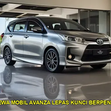 harga sewa mobil Avanza lepas kunci berpengalaman